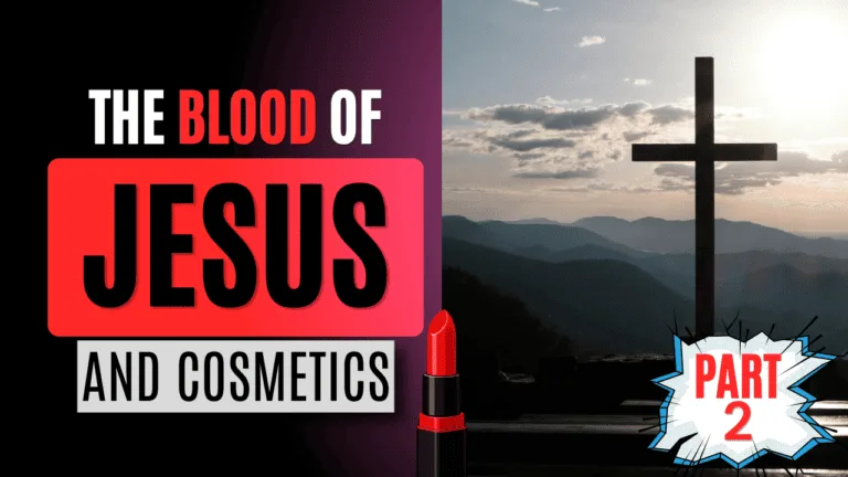 THE BLOOD OF JESUS AND COSMETICS – Before Life and After. Part 2